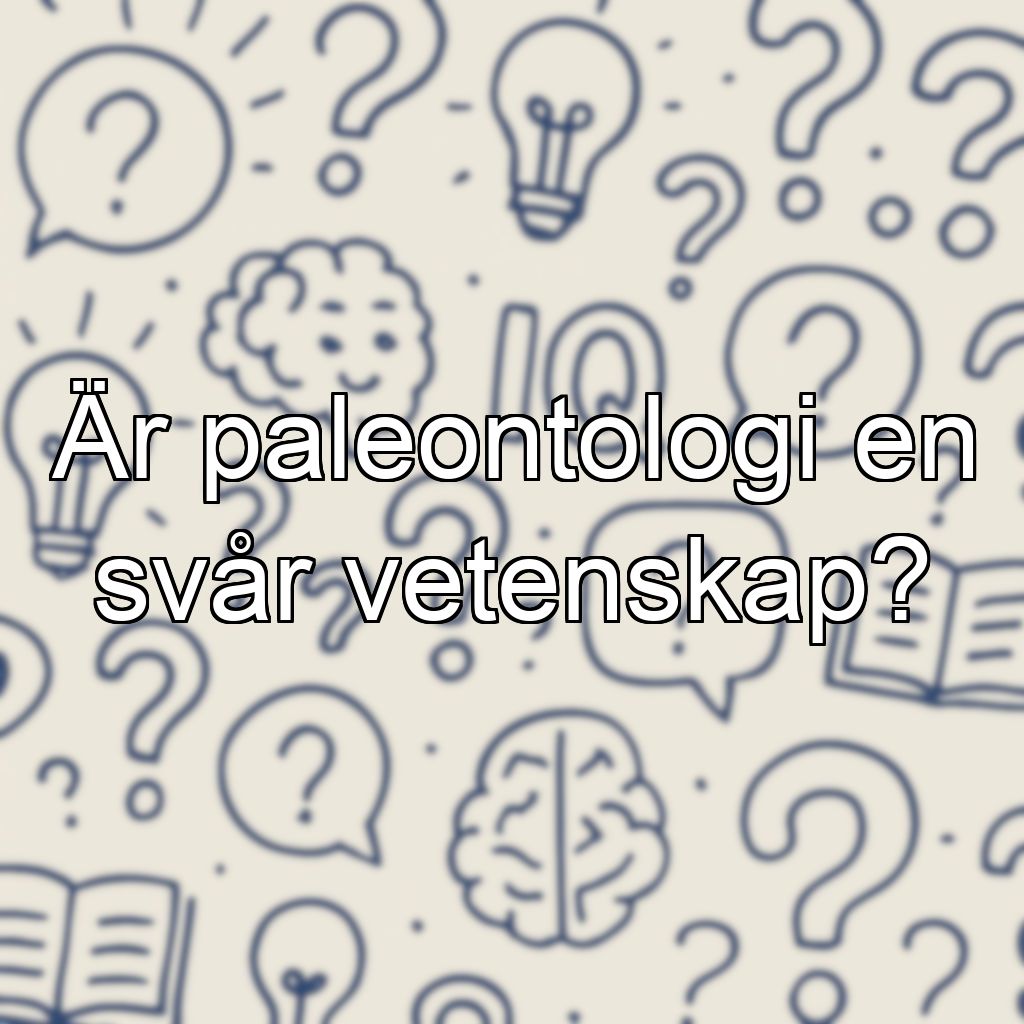 Är paleontologi en svår vetenskap?