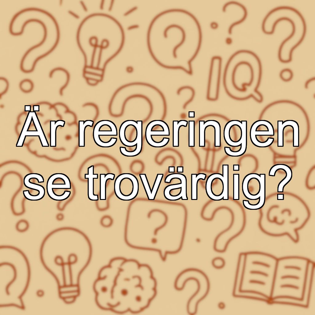 Är regeringen se trovärdig?