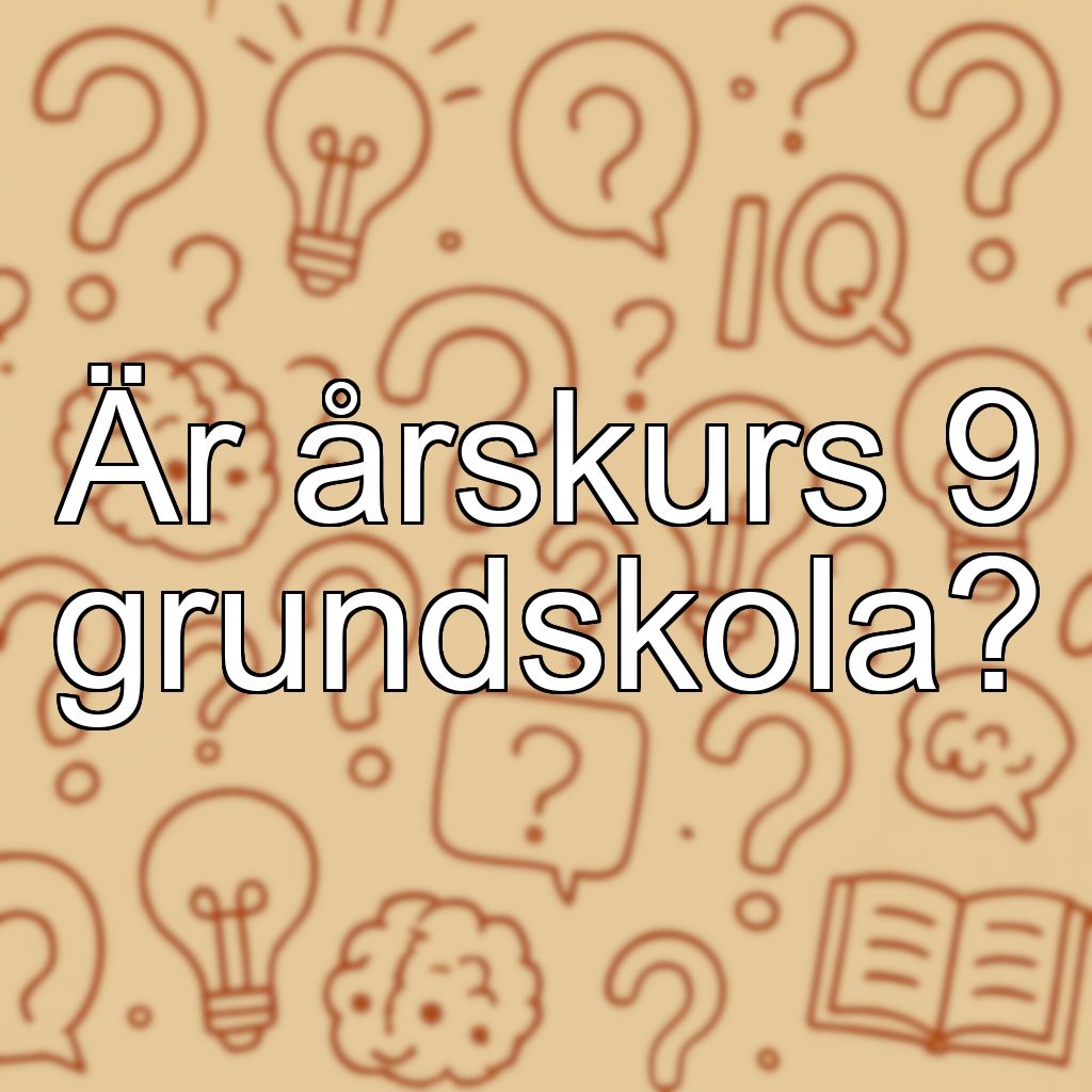 Är årskurs 9 grundskola?